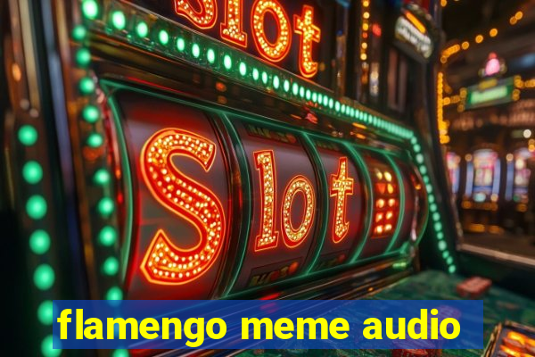 flamengo meme audio